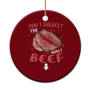Funny May I Suggest The Roast Beef Ceramic Ornament Embarrassing Inappropriate Adult Humor TS11 1pc Red Print Your Wear