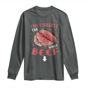 Funny May I Suggest The Roast Beef Long Sleeve Shirt Embarrassing Inappropriate Adult Humor TS11 Dark Heather Print Your Wear