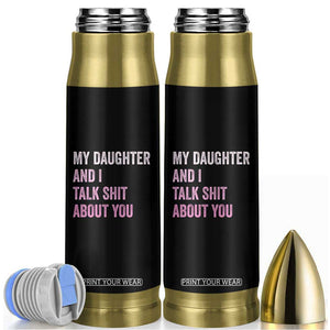 Funny My Daughter And I Talk Shit About You Bullet Tumbler Girl Mom TS11 Black Print Your Wear