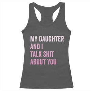 Funny My Daughter And I Talk Shit About You Racerback Tank Top Girl Mom TS11 Dark Heather Print Your Wear