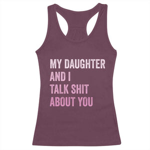 Funny My Daughter And I Talk Shit About You Racerback Tank Top Girl Mom TS11 Maroon Print Your Wear