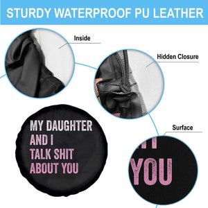 Funny My Daughter And I Talk Shit About You Spare Tire Cover Girl Mom TS11 Print Your Wear