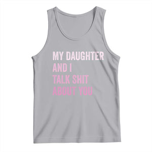 Funny My Daughter And I Talk Shit About You Tank Top Girl Mom TS11 Athletic Heather Print Your Wear