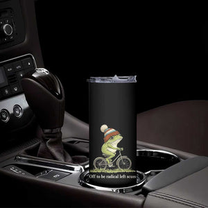 Off To Be Radical Left Scum Skinny Tumbler Funny Frog Resistance TS11 Print Your Wear