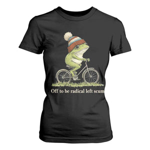 Off To Be Radical Left Scum T Shirt For Women Funny Frog Resistance TS11 Black Print Your Wear