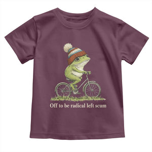 Off To Be Radical Left Scum Toddler T Shirt Funny Frog Resistance TS11 Maroon Print Your Wear