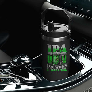 Funny St Patricks Day Beer Lover Flip Straw Tumbler IPA Lot When I Drink Irish Beer Drinking TS11 Print Your Wear