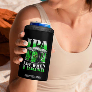 Funny St Patricks Day Beer Lover 4 in 1 Can Cooler Tumbler IPA Lot When I Drink Irish Beer Drinking TS11 Print Your Wear