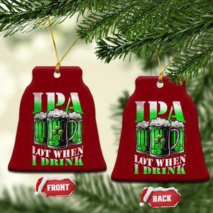Funny St Patricks Day Beer Lover Ceramic Ornament IPA Lot When I Drink Irish Beer Drinking TS11 Print Your Wear