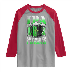 Funny St Patricks Day Beer Lover Raglan Shirt IPA Lot When I Drink Irish Beer Drinking TS11 Sport Gray Red Print Your Wear
