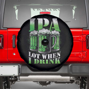 Funny St Patricks Day Beer Lover Spare Tire Cover IPA Lot When I Drink Irish Beer Drinking TS11 Black Print Your Wear
