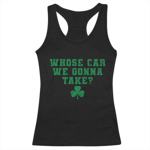 Funny Whose Car We Gonna Take Meme Shamrock Racerback Tank Top TS11 Black Print Your Wear