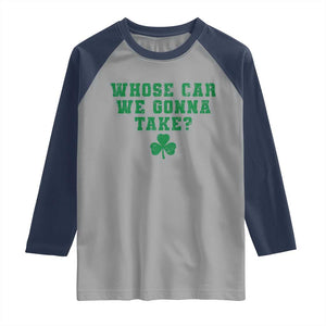 Funny Whose Car We Gonna Take Meme Shamrock Raglan Shirt TS11 Sport Gray Navy Print Your Wear