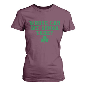 Funny Whose Car We Gonna Take Meme Shamrock T Shirt For Women TS11 Maroon Print Your Wear