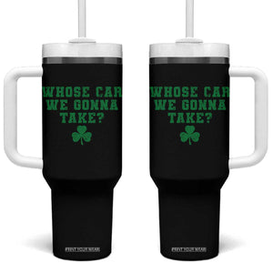 Funny Whose Car We Gonna Take Meme Shamrock Tumbler With Handle TS11 One Size: 40 oz Black Print Your Wear