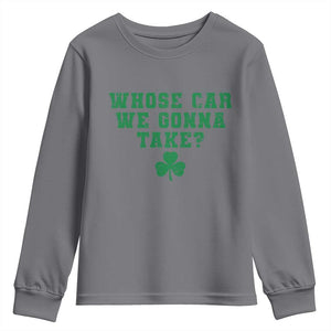 Funny Whose Car We Gonna Take Meme Shamrock Youth Sweatshirt TS11 Charcoal Print Your Wear