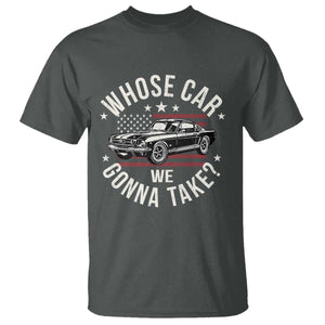 Funny Whose Car We Gonna Take Meme T Shirt Car Enthusiast Vintage American Flag TS11 Dark Heather Print Your Wear