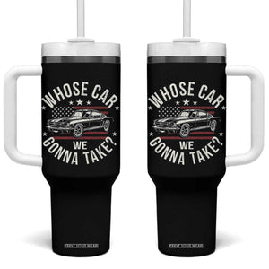 Funny Whose Car We Gonna Take Meme Tumbler With Handle Car Enthusiast Vintage American Flag TS11 One Size: 40 oz Black Print Your Wear