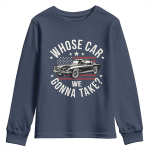Funny Whose Car We Gonna Take Meme Youth Sweatshirt Car Enthusiast Vintage American Flag TS11 Navy Print Your Wear