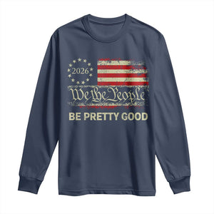 Be Pretti Good Long Sleeve Shirt Human Rights Protest Vintage Betsy Ross Flag TS11 Navy Print Your Wear