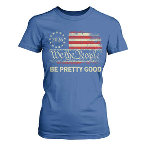 Be Pretti Good T Shirt For Women Human Rights Protest Vintage Betsy Ross Flag TS11 Royal Blue Print Your Wear