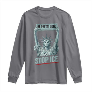 Be Pretti Good Stop Ice Long Sleeve Shirt Statue Of Liberty Minneapolis Protest TS11 Charcoal Print Your Wear