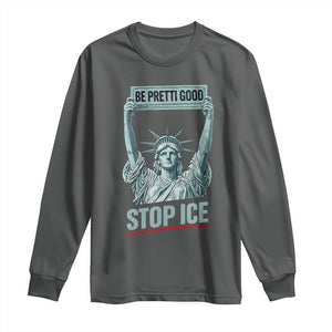 Be Pretti Good Stop Ice Long Sleeve Shirt Statue Of Liberty Minneapolis Protest TS11 Dark Heather Print Your Wear