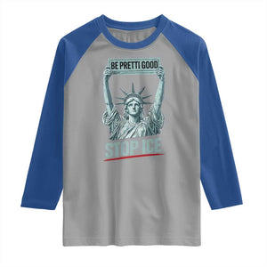 Be Pretti Good Stop Ice Raglan Shirt Statue Of Liberty Minneapolis Protest TS11 Sport Gray Royal Print Your Wear