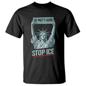 Be Pretti Good Stop Ice T Shirt Statue Of Liberty Minneapolis Protest TS11 Black Print Your Wear