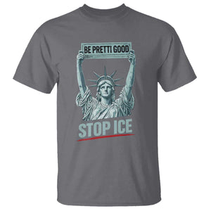 Be Pretti Good Stop Ice T Shirt Statue Of Liberty Minneapolis Protest TS11 Charcoal Print Your Wear