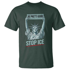 Be Pretti Good Stop Ice T Shirt Statue Of Liberty Minneapolis Protest TS11 Dark Forest Green Print Your Wear