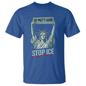 Be Pretti Good Stop Ice T Shirt Statue Of Liberty Minneapolis Protest TS11 Royal Blue Print Your Wear