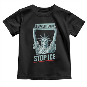 Be Pretti Good Stop Ice Toddler T Shirt Statue Of Liberty Minneapolis Protest TS11 Black Print Your Wear