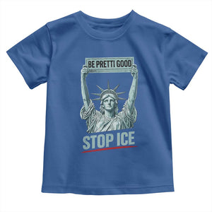 Be Pretti Good Stop Ice Toddler T Shirt Statue Of Liberty Minneapolis Protest TS11 Royal Blue Print Your Wear