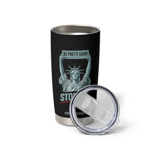 Be Pretti Good Stop Ice Tumbler Cup Statue Of Liberty Minneapolis Protest TS11 Print Your Wear