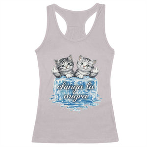 Chinga La Migra Racerback Tank Top Cute Cat Melting Ice Pro Immigrant TS11 Ice Gray Print Your Wear