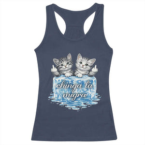 Chinga La Migra Racerback Tank Top Cute Cat Melting Ice Pro Immigrant TS11 Navy Print Your Wear