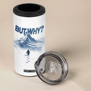 Penguin But Why 4 in 1 Can Cooler Tumbler Funny Penguin Snowy Mountain Meme TS11 Print Your Wear