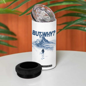 Penguin But Why 4 in 1 Can Cooler Tumbler Funny Penguin Snowy Mountain Meme TS11 Print Your Wear