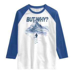 Penguin But Why Raglan Shirt Funny Penguin Snowy Mountain Meme TS11 White Royal Print Your Wear
