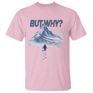 Penguin But Why T Shirt Funny Penguin Snowy Mountain Meme TS11 Light Pink Print Your Wear