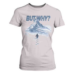 Penguin But Why T Shirt For Women Funny Penguin Snowy Mountain Meme TS11 Ice Gray Print Your Wear
