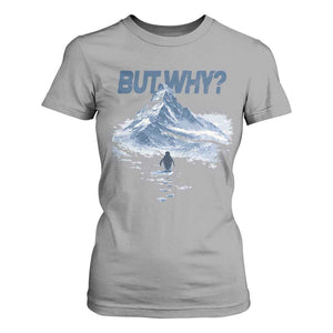 Penguin But Why T Shirt For Women Funny Penguin Snowy Mountain Meme TS11 Sport Gray Print Your Wear