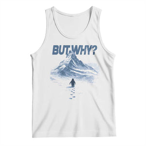 Penguin But Why Tank Top Funny Penguin Snowy Mountain Meme TS11 White Print Your Wear