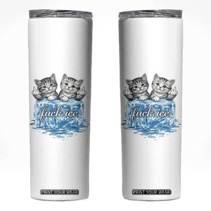 Fck Ice Skinny Tumbler Cute Cat Melting Ice Pro Immigrant TS11 White Print Your Wear