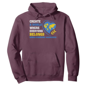 Down Syndrome Awareness Hoodie Create A World Where Everyone Belongs Heart TS11 Maroon Print Your Wear