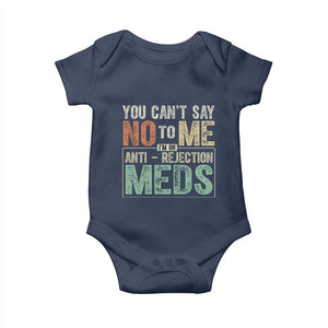 Transplant Survivor Baby Onesie You Can't Say No To Me I'm On Anti Rejection Meds TS11 Navy Print Your Wear