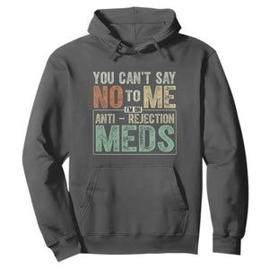 Transplant Survivor Hoodie You Can't Say No To Me I'm On Anti Rejection Meds TS11 Dark Heather Print Your Wear