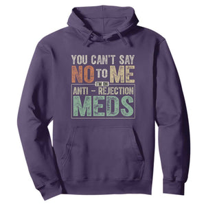 Transplant Survivor Hoodie You Can't Say No To Me I'm On Anti Rejection Meds TS11 Purple Print Your Wear