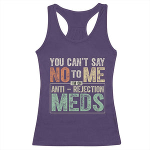 Transplant Survivor Racerback Tank Top You Can't Say No To Me I'm On Anti Rejection Meds TS11 Purple Print Your Wear